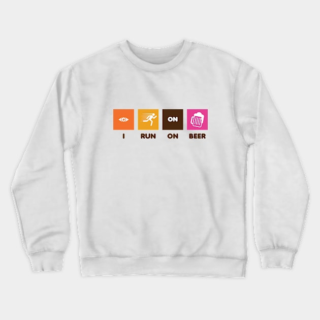 I Run on Beer Crewneck Sweatshirt by creativecurly